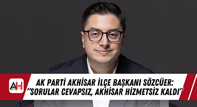 AK Parti Akhisar İlçe Başkanı Sözcüer: “Sorular Cevapsız, Akhisar Hizmetsiz Kaldı”