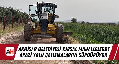 Akhisar Belediyesi Kırsal Mahallelerde Arazi Yolu Çalışmalarını Sürdürüyor