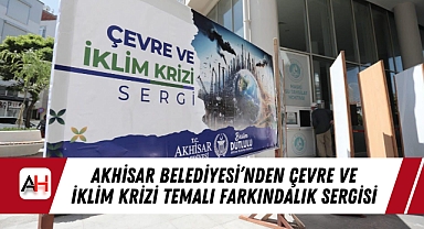 Akhisar Belediyesi'nden Çevre ve İklim Krizi Temalı Farkındalık Sergisi
