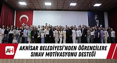 Akhisar Belediyesi'nden Öğrencilere Sınav Motivasyonu Desteği