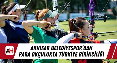 Akhisar Belediyespor'dan Para Okçulukta Türkiye Birinciliği