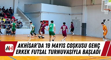 Akhisar'da 19 Mayıs Coşkusu Genç Erkek Futsal Turnuvasıyla Başladı