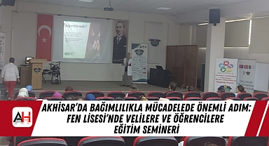 Akhisar'da Bağımlılıkla Mücadelede Önemli Adım: Fen Lisesi'nde Velilere ve Öğrencilere Eğitim Semineri