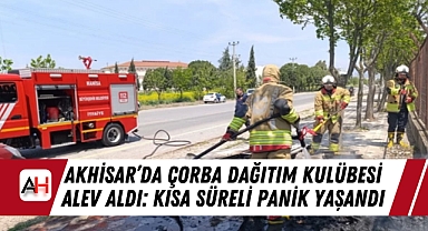 Akhisar’da Çorba Dağıtım Kulübesi Alev Aldı: Kısa Süreli Panik Yaşandı
