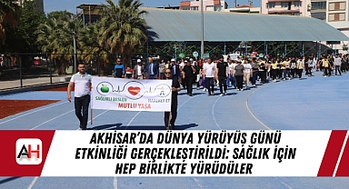 Akhisar'da Dünya Yürüyüş Günü Etkinliği Gerçekleştirildi: Sağlık İçin Hep Birlikte Yürüdüler