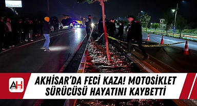 Akhisar’da Feci Trafik Kazası: Motosiklet Sürücüsü Hayatını Kaybetti