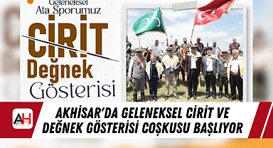 Akhisar'da Geleneksel Cirit ve Değnek Gösterisi Coşkusu Başlıyor
