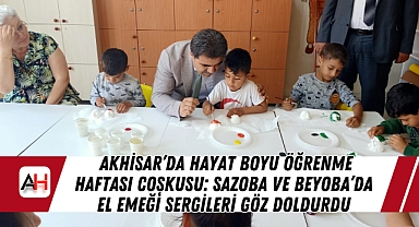 Akhisar'da Hayat Boyu Öğrenme Haftası Coşkusu: Sazoba ve Beyoba'da El Emeği Sergileri Göz Doldurdu