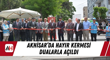 Akhisar'da Hayır Kermesi Dualarla Açıldı