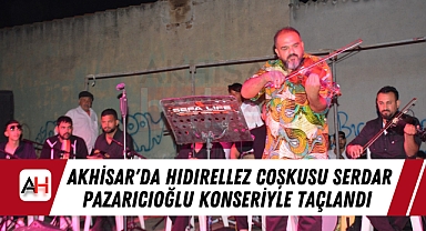 Akhisar'da Hıdırellez Coşkusu Serdar Pazarıcıoğlu Konseriyle Taçlandı