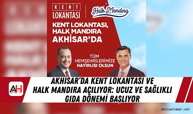 Akhisar’da Kent Lokantası ve Halk Mandıra Açılıyor: Ucuz ve Sağlıklı Gıda Dönemi Başlıyor