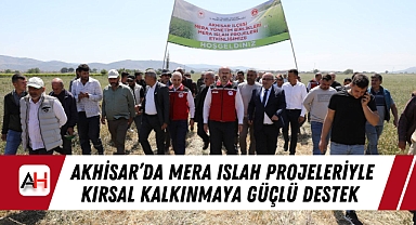 Akhisar'da Mera Islah Projeleriyle Kırsal Kalkınmaya Güçlü Destek