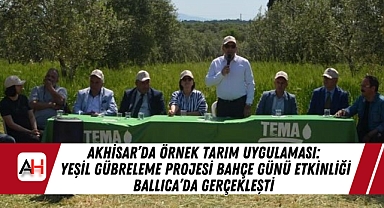 Akhisar'da Örnek Tarım Uygulaması: Yeşil Gübreleme Projesi Bahçe Günü Etkinliği Ballıca'da Gerçekleşti