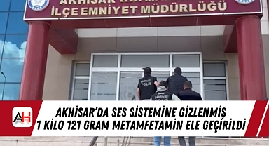 Akhisar'da Ses Sistemine Gizlenmiş 1 Kilo 121 Gram Metamfetamin Ele Geçirildi