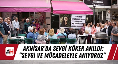 Akhisar’da Sevgi Köker Anıldı: “Sevgi ve Mücadeleyle Anıyoruz”