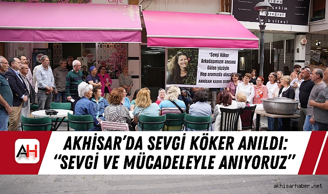 Akhisar’da Sevgi Köker Anıldı: “Sevgi ve Mücadeleyle Anıyoruz”