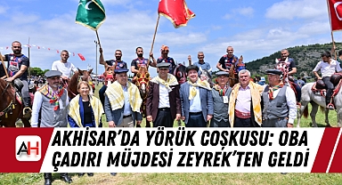 Akhisar'da Yörük Coşkusu: Oba Çadırı Müjdesi Zeyrek'ten Geldi