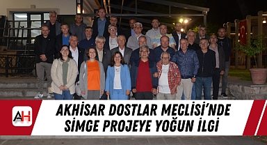 Akhisar Dostlar Meclisi'nde Simge Projeye Yoğun İlgi