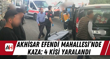 Akhisar Efendi Mahallesi'nde Kaza: 4 Kişi Yaralandı, Otomobil Olay Yerinden Uzaklaştı