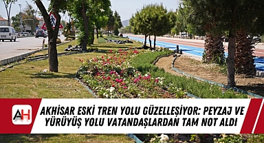 Akhisar Eski Tren Yolu Güzelleşiyor: Peyzaj ve Yürüyüş Yolu Vatandaşlardan Tam Not Aldı