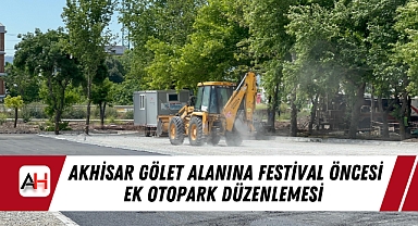 Akhisar Gölet Alanına Festival Öncesi Ek Otopark Düzenlemesi