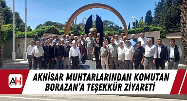 Akhisar Muhtarlarından Komutan Borazan'a Teşekkür Ziyareti