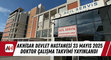 Akhisar Mustafa Kirazoğlu Devlet Hastanesi 23 Mayıs 2025 Doktor Çalışma Takvimi Yayınlandı