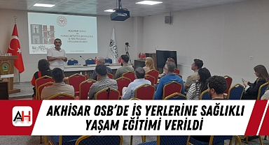 Akhisar OSB'de İş Yerlerine Sağlıklı Yaşam Eğitimi Verildi