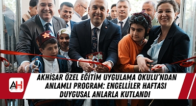 Akhisar Özel Eğitim Uygulama Okulu'ndan Anlamlı Program: Engelliler Haftası Duygusal Anlarla Kutlandı