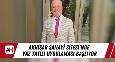 Akhisar Sanayi Sitesi'nde Yaz Tatili Uygulaması Başlıyor