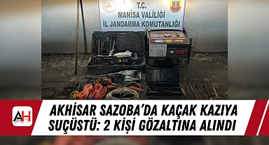 Akhisar Sazoba'da Kaçak Kazıya Suçüstü: 2 Kişi Gözaltına Alındı