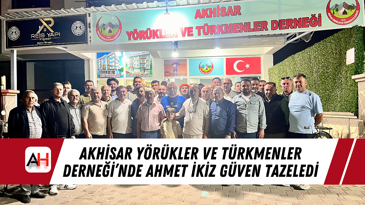 Akhisar Yörükler ve Türkmenler Derneği'nde Ahmet İkiz güven tazeledi