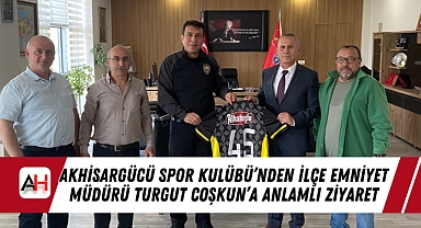 Akhisargücü Spor Kulübü'nden İlçe Emniyet Müdürü Turgut Coşkun'a Anlamlı Ziyaret