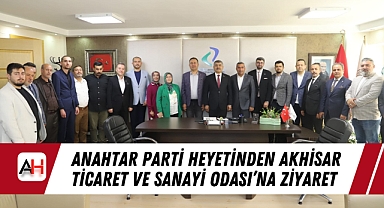 Anahtar Parti Heyetinden Akhisar Ticaret ve Sanayi Odası'na Ziyaret
