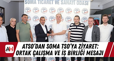 ATSO'dan Soma TSO'ya Ziyaret: Ortak Çalışma ve İş Birliği Mesajı