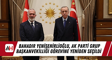 Bahadır Yenişehirlioğlu, AK Parti Grup Başkanvekilliği Görevine Yeniden Seçildi