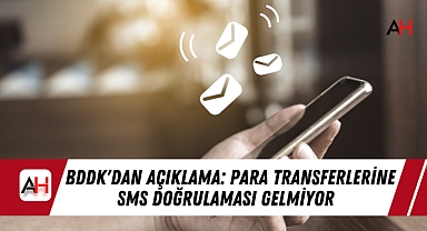 BDDK'dan Açıklama: Para Transferlerine SMS Doğrulaması Gelmiyor