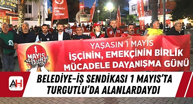 Belediye-İş Sendikası 1 Mayıs'ta Turgutlu'da Alanlardaydı