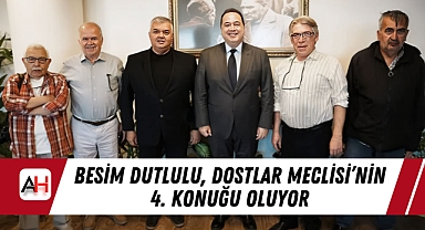 Besim Dutlulu, Dostlar Meclisi'nin 4. Konuğu Oluyor