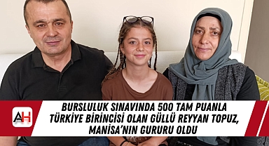 Bursluluk Sınavında 500 Tam Puanla Türkiye Birincisi Olan Güllü Reyyan Topuz, Manisa'nın Gururu Oldu