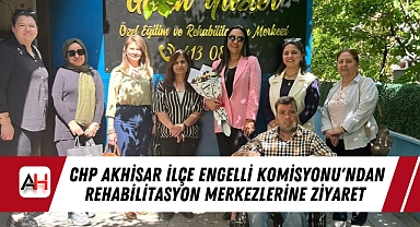 CHP Akhisar İlçe Engelli Komisyonu'ndan Rehabilitasyon Merkezlerine Ziyaret