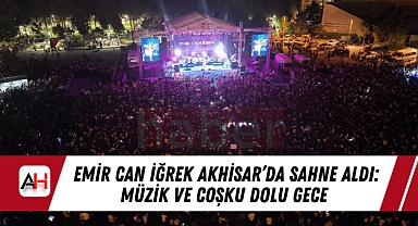 Emir Can İğrek Akhisar'da Sahne Aldı: Müzik ve Coşku Dolu Gece