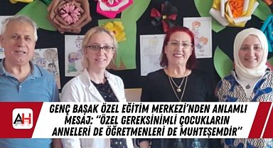 Genç Başak Özel Eğitim Merkezi'nden Anlamlı Mesaj: 