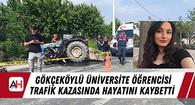 Gökçeköylü Üniversite Öğrencisi Trafik Kazasında Hayatını Kaybetti