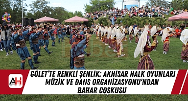 Gölet'te Renkli Şenlik: Akhisar Halk Oyunları Müzik ve Dans Organizasyonu'ndan Bahar Coşkusu