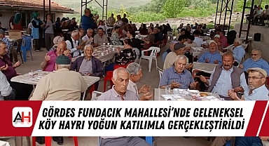 Gördes Fundacık Mahallesi'nde Geleneksel Köy Hayrı Yoğun Katılımla Gerçekleştirildi