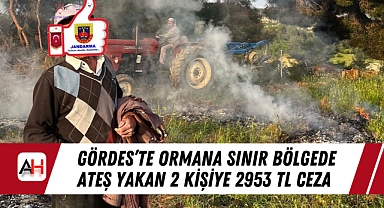 Gördes'te Ormana Sınır Bölgede Ateş Yakan 2 Kişiye 2953 TL Ceza