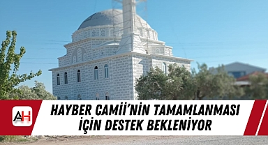 Hayber Camii'nin Tamamlanması İçin Destek Bekleniyor