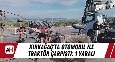 Kırkağaç'ta Otomobil ile Traktör Çarpıştı: 1 Yaralı