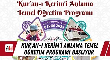 Kur'an-ı Kerim'i Anlama Temel Öğretim Programı Başlıyor